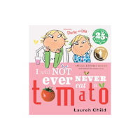 Hachette Children's Group Charlie and Lola: I Will Not Ever Never Eat A Tomato 25th Birthday Edition (häftad, eng)