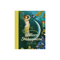 Bushel & Peck Books The Illustrated William Shakespeare: 25 Essential Poems (inbunden, eng)