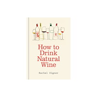 Octopus publishing group How to Drink Natural Wine (inbunden, eng)