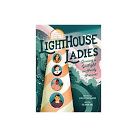 Harpercollins publishers inc Lighthouse Ladies: Shining a Spotlight on Hardy Heroines (inbunden, eng)