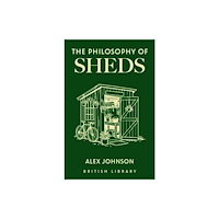 British Library Publishing The Philosophy of Sheds (inbunden, eng)