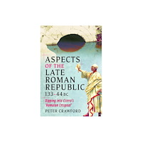 Pen & Sword Books Ltd Aspects of the Late Roman Republic, 133-44BC (inbunden, eng)
