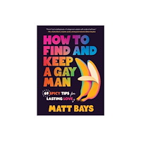 Sourcebooks, Inc How to Find and Keep a Gay Man (inbunden, eng)