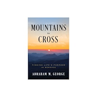 Greenleaf Book Group LLC Mountains to Cross (inbunden, eng)