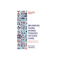 Emerald Publishing Limited Implementing Trauma-Informed Pedagogies for School Change (häftad, eng)