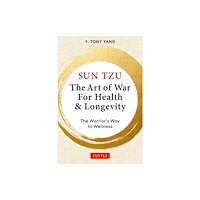 Tuttle Publishing Sun Tzu: The Art of War for Health & Longevity (inbunden, eng)
