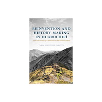 University of Arizona Press Reinvention and History Making in Huarochiri (inbunden, eng)