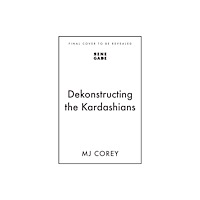 John Murray Press Dekonstructing the Kardashians (häftad, eng)