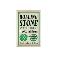 The University of North Carolina Press Rolling Stone and the Rise of Hip Capitalism (inbunden, eng)