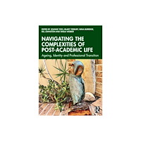Taylor & francis ltd Navigating the Complexities of Post-Academic Life (häftad, eng)