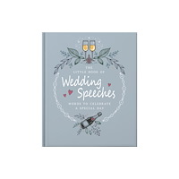 Headline Publishing Group The Little Book of Wedding Speeches (inbunden, eng)