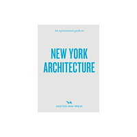 Hoxton Mini Press An Opinionated Guide to New York Architecture (häftad, eng)