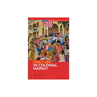 Bloomsbury Publishing PLC Daily Life in Colonial Hawai'i (inbunden, eng)