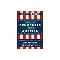 Turner Publishing Company How the Democrats Lost America (häftad, eng)
