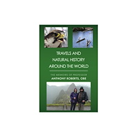 Troubador Publishing Travels and Natural History Around the World (inbunden, eng)