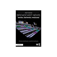 Taylor & francis ltd Broadcast News Writing, Reporting, and Producing (häftad, eng)
