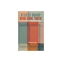 Austin Macauley Publishers A Little Gossip, Over Some Truth (häftad, eng)