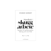 Charlie Morley Handbok i skuggarbete : nyckeln till självkännedom, läkning och inre frihet (inbunden)
