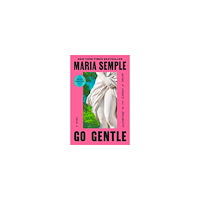 Maria Semple Go Gentle (häftad, eng)
