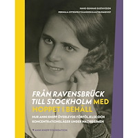 Hans-Gunnar Gustavsson Från Ravensbrück till Stockholm med hoppet i behåll (inbunden)