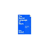Erin McGoff The Secret Language of Work (häftad, eng)