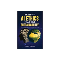 Austin Macauley Publishers A Case for AI Ethics to Achieve Sustainability (inbunden, eng)
