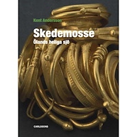 Kent Andersson Skedemosse : Ölands heliga sjö (inbunden)