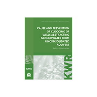 IWA Publishing Cause and Prevention of Clogging of Wells Abstracting Groundwater from Unconsolidated Aquifers (häftad, eng)