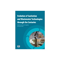 IWA Publishing Evolution of Sanitation and Wastewater Technologies through the Centuries (häftad, eng)