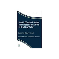 IWA Publishing Health Effects of Metals and Related Substances in Drinking Water (häftad, eng)