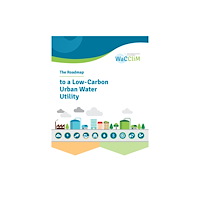 IWA Publishing The Roadmap to Low Carbon Urban Water Utilities (häftad, eng)