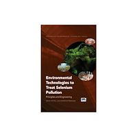 IWA Publishing Environmental Technologies to Treat Selenium Pollution (häftad, eng)