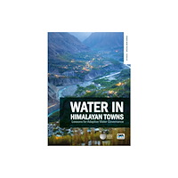 IWA Publishing Water in Himalayan Towns: Lessons for Adaptive Water Governance (häftad, eng)