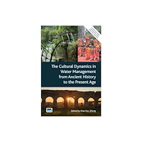 IWA Publishing The Cultural Dynamics in Water Management from Ancient History to the Present Age (häftad, eng)