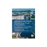 IWA Publishing Biological Nitrogen Removal Activated Sludge Process in Warm Climates (häftad, eng)