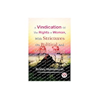 Double 9 Books LLP A Vindication of the Rights of Woman,with Strictures on Political and Moral Subjects (häftad, eng)