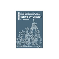 University of Chester Press A Really Short, Entertaining, Fully Graphic and as Accurate as Possible History of Chester (häftad, eng)