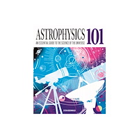 Arcturus publishing ltd Astrophysics 101 (inbunden, eng)