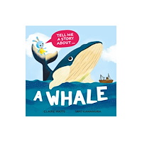 Hachette Children's Group Tell Me a Story About: A Whale (inbunden, eng)