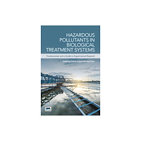 IWA Publishing Hazardous Pollutants in Biological Treatment Systems (häftad, eng)