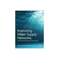 IWA Publishing Improving Water Supply Networks: Fit for Purpose Strategies and Technologies (inbunden, eng)