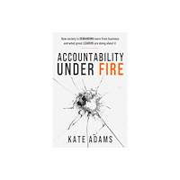 Practical Inspiration Publishing Accountability Under Fire (häftad, eng)