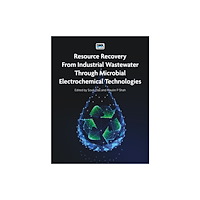 IWA Publishing Resource Recovery from Industrial Wastewater through Microbial Electrochemical Technologies (häftad, eng)