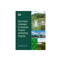 IWA Publishing Nature-Based Technologies for Wastewater Treatment and Bioenergy Production (häftad, eng)