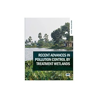 IWA Publishing Recent Advances in Pollution Control by Treatment Wetlands (häftad, eng)