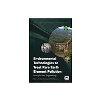 IWA Publishing Environmental Technologies to Treat Rare Earth Element Pollution (häftad, eng)