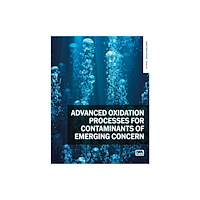 IWA Publishing Advanced Oxidation Processes for Contaminants of Emerging Concern (häftad, eng)