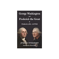 Princeton University Press George Washington and Frederick the Great (inbunden, eng)