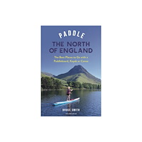 Bloomsbury Publishing PLC Paddle the North of England (häftad, eng)