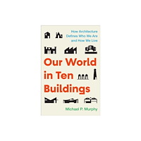 Atria Books Our World in Ten Buildings (inbunden, eng)